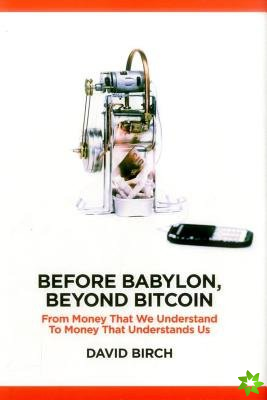 Before Babylon, Beyond Bitcoin
