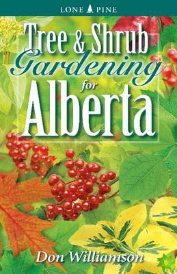 Tree and Shrub Gardening for Alberta