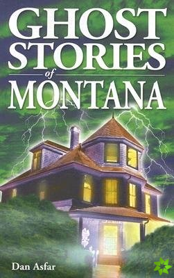 Ghost Stories of Montana