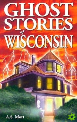 Ghost Stories of Wisconsin