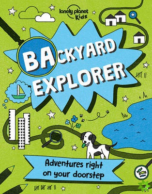 Lonely Planet Kids Backyard Explorer