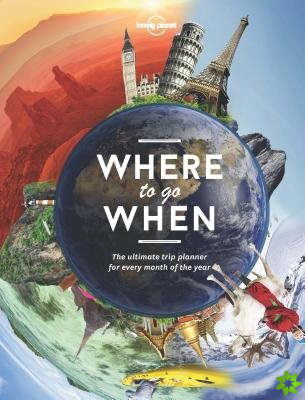 Lonely Planet Lonely Planet's Where To Go When