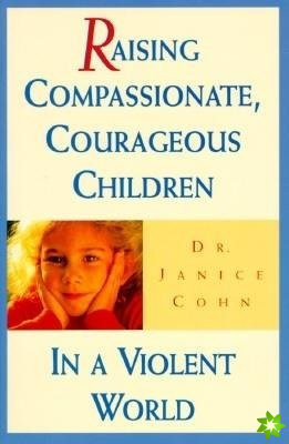 Raising Compassionate, Courageous Children in a Violent World