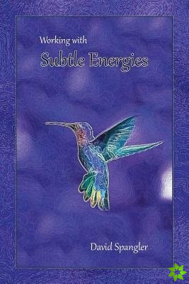 Working with Subtle Energies