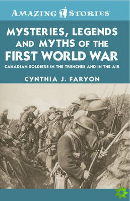 Mysteries, Legends and Myths of the First World War