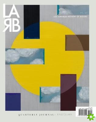 Los Angeles Review of Books Quarterly Journal: The Epistolary Issue