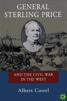 General Sterling Price and the Civil War in the West