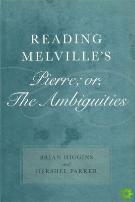 Reading Melville's Pierre; or, The Ambiguities
