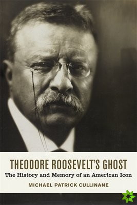 Theodore Roosevelt's Ghost