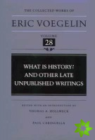 What is History? and Other Late Unpublished Writings (CW28)