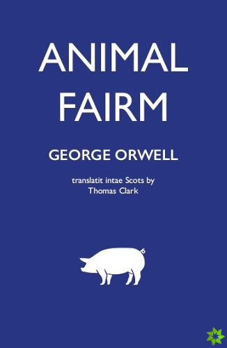 Animal Fairm [Animal Farm in Scots]