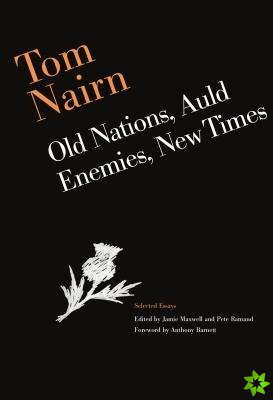 Tom Nairn: Old Nations, Auld Enemies, New Times