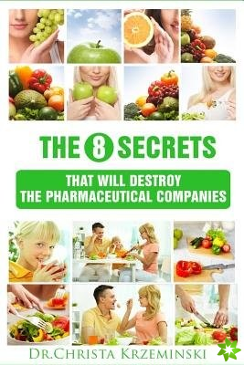 8 Secrets That Will Destroy the Pharmaceutical Companies