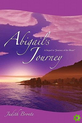 Abigail's Journey: A Sequel to Journey of the Heart