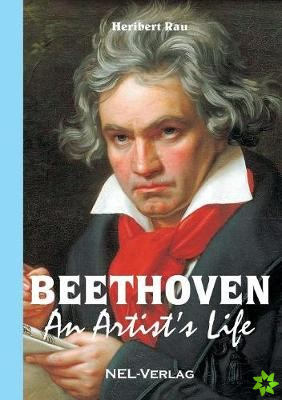 Beethoven, an Artist's Life