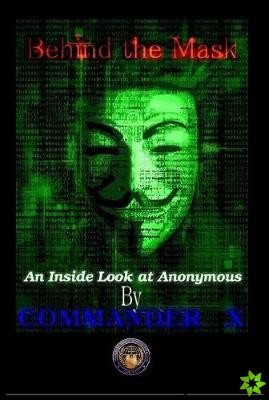 Behind the Mask: an Inside Look at Anonymous