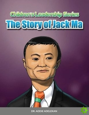 Children's Leadership Series - The Story Of Jack Ma