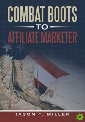 Combat Boots to Affiliate Marketer