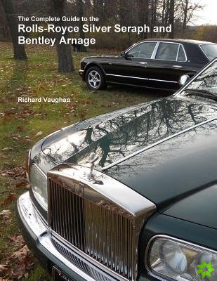 Complete Guide to the Rolls-Royce Silver Seraph and Bentley Arnage