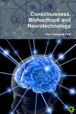 Consciousness, Biofeedback and Neurotechnology