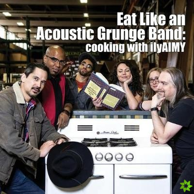 Eat Like an Acoustic Grunge Band