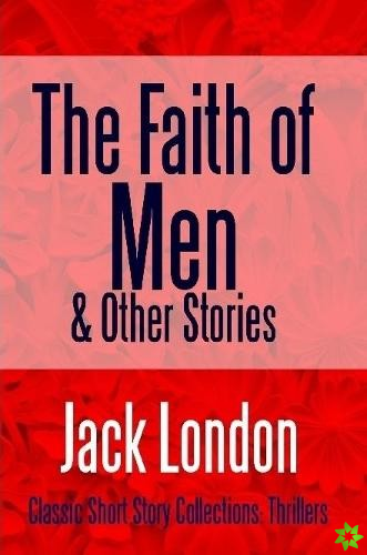 Faith of Men & Other Stories