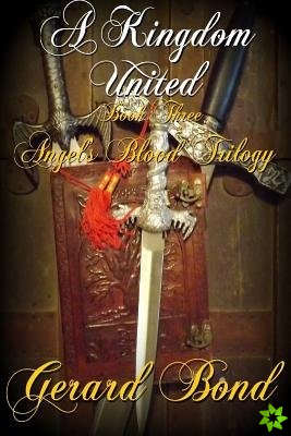 Kingdom United: Book Three Angel's Blood Trilogy