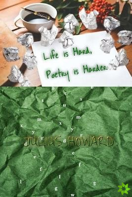 Life is Hard, Poetry is Harder
