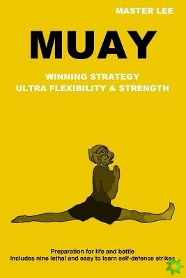 Muay: Winning Strategy - Ultra Flexibility & Strength