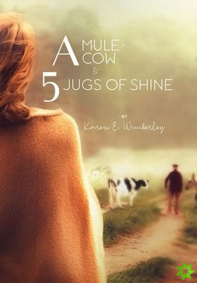 Mule, A Cow, and 5 Jugs of Shine