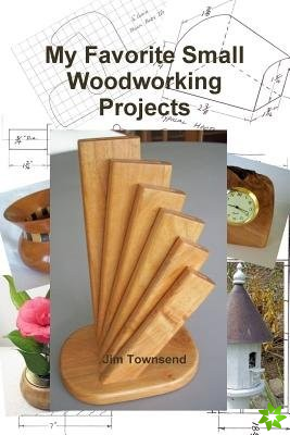 My Favorite Small Woodworking Projects