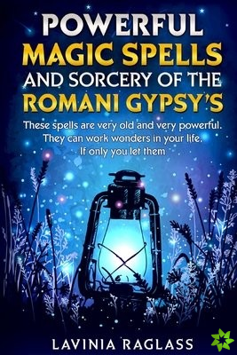 Powerful Magic Spells And Sorcery Of The Romani Gypsy's
