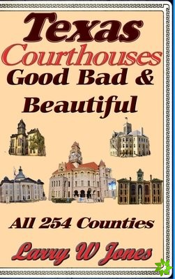 Texas Courthouses - Good Bad and Beautiful