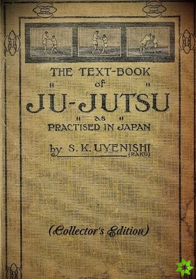 TEXT-BOOK of JU-JUTSU as practised in Japan (Collector's Edition)