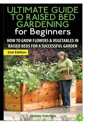 Ultimate Guide to Raised Bed Gardening for Beginners