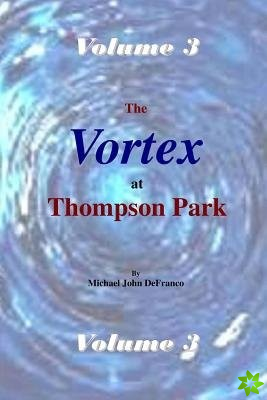 Vortex at Thompson Park Volume 3