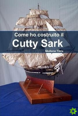Come Ho Costruito Il Cutty Sark