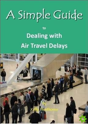 Simple Guide to Dealing with Airport Travel Delays