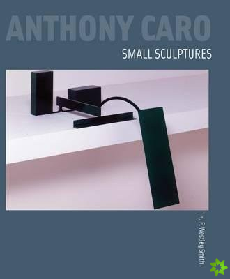 Anthony Caro: Small Sculptures