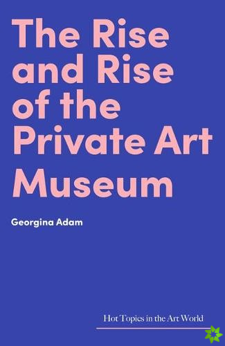 Rise and Rise of the Private Art Museum