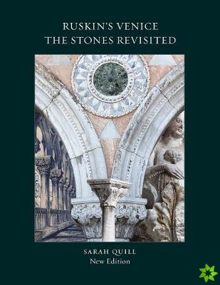 Ruskin's Venice:  The Stones Revisited New Edition
