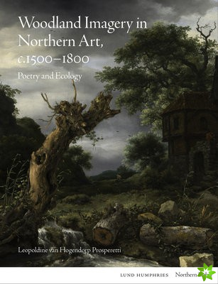 Woodland Imagery in Northern Art, c. 1500 - 1800