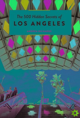 500 Hidden Secrets of Los Angeles