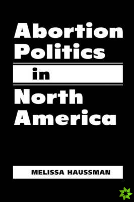 Abortion Politics in North America