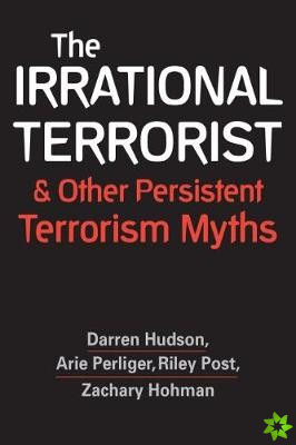 Irrational Terrorist and Other Persistent Terrorism Myths
