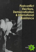 Postconflict Elections, Democratization and International Assistance