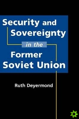 Security and Sovereignty in the Former Soviet Union