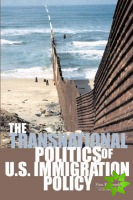 Transnational Politics of U.S. Immigration Policy