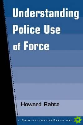 Understanding Police Use of Force