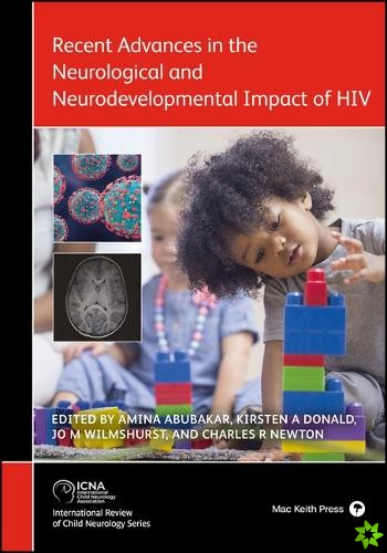 Recent Advances in the Neurological and Neurodevelopmental Impact of HIV